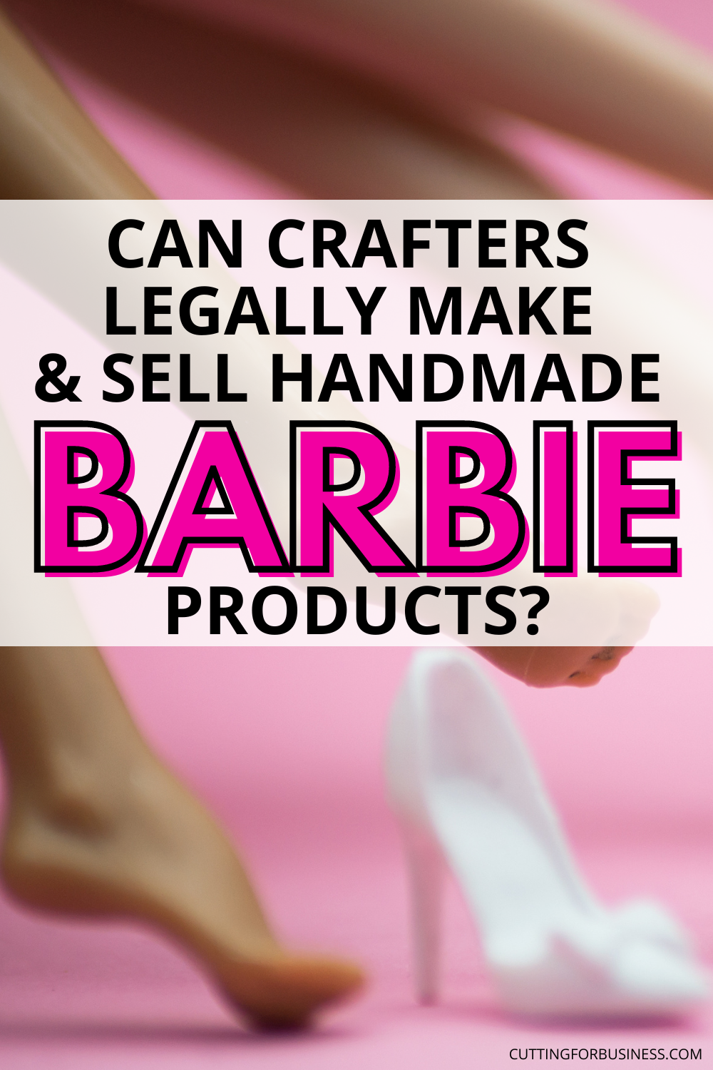Can Crafters Make and Sell Handmade Barbie Products? - cuttingforbusiness.com.
