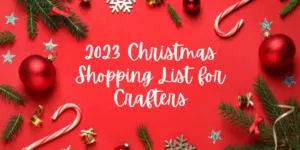 https://cuttingforbusiness.com/wp-content/uploads/2023/11/ChristmasListforCrafters-300x150.png.webp