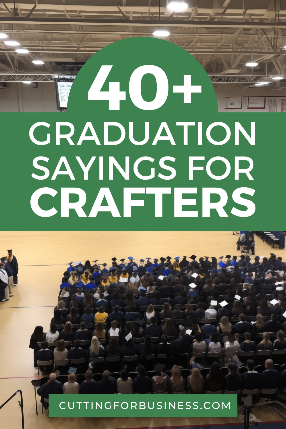 40+ Graduation Sayings for Crafters - cuttingforbusiness.com