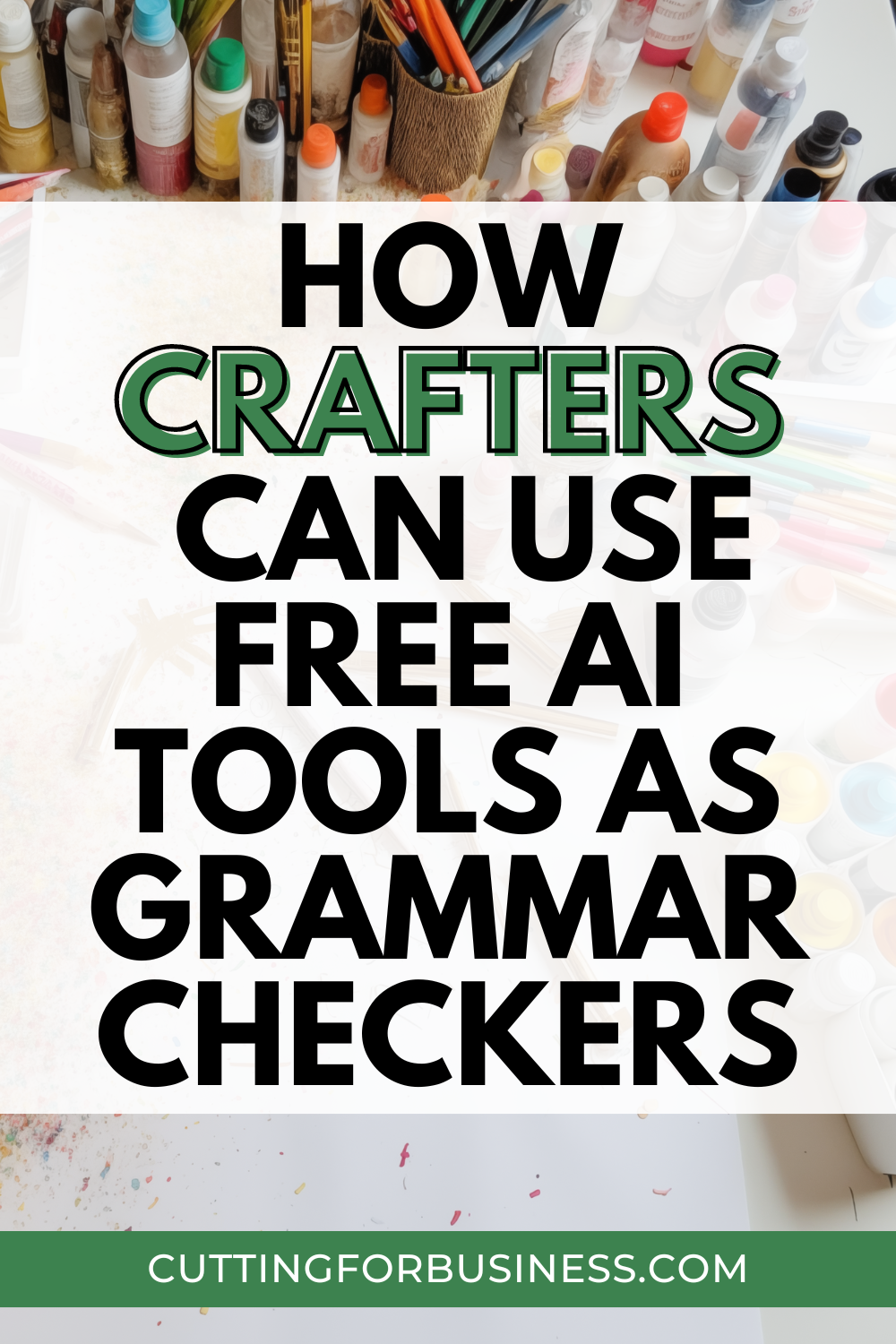 How Crafters Can Use Free AI Tools as Grammar Checkers - cuttingforbusiness.com