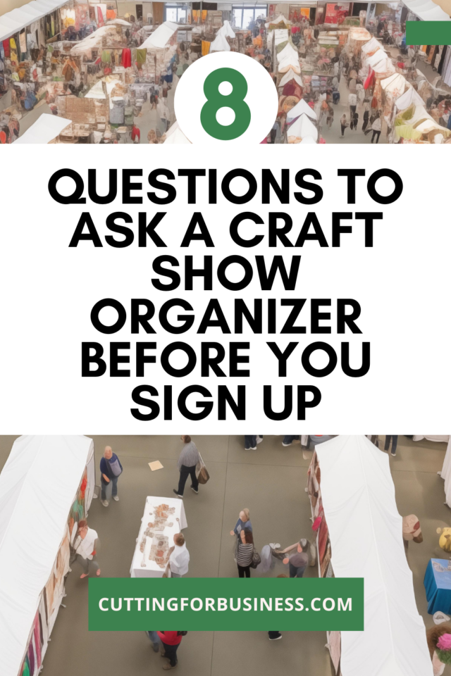 8 Questions to Ask a Craft Show Organizer Before You Sign Up - Cutting ...