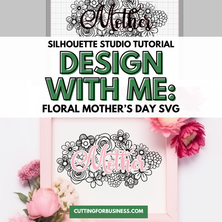 Silhouette Studio Tutorial: Floral Mother’s Day SVG