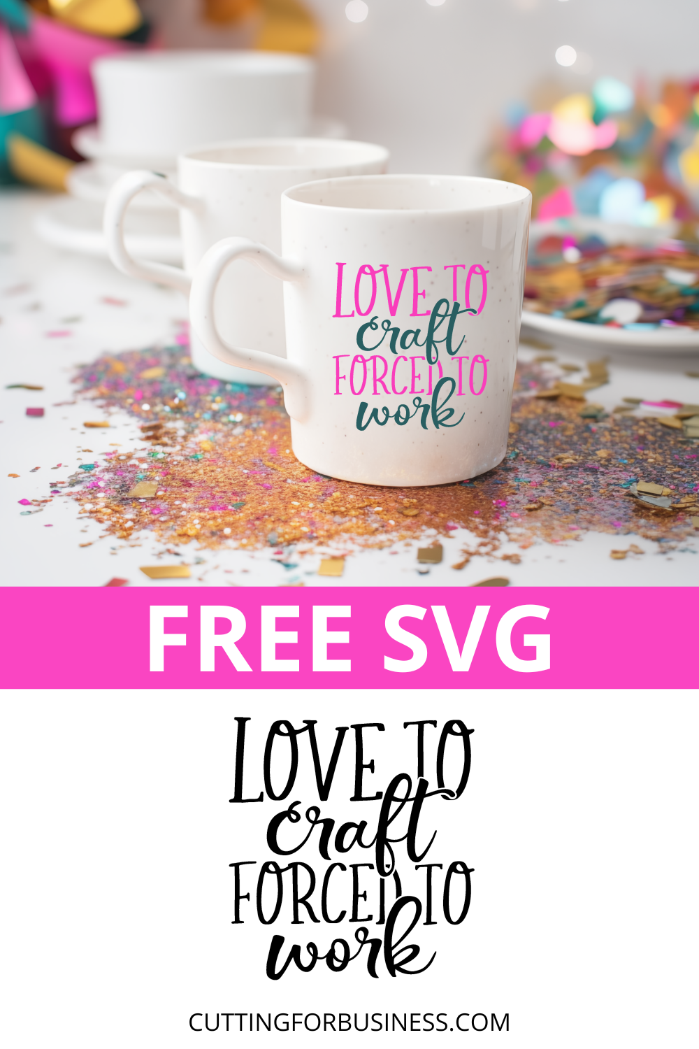 Free SVG - Love to Craft Forced to Work - cuttingforbusiness.com