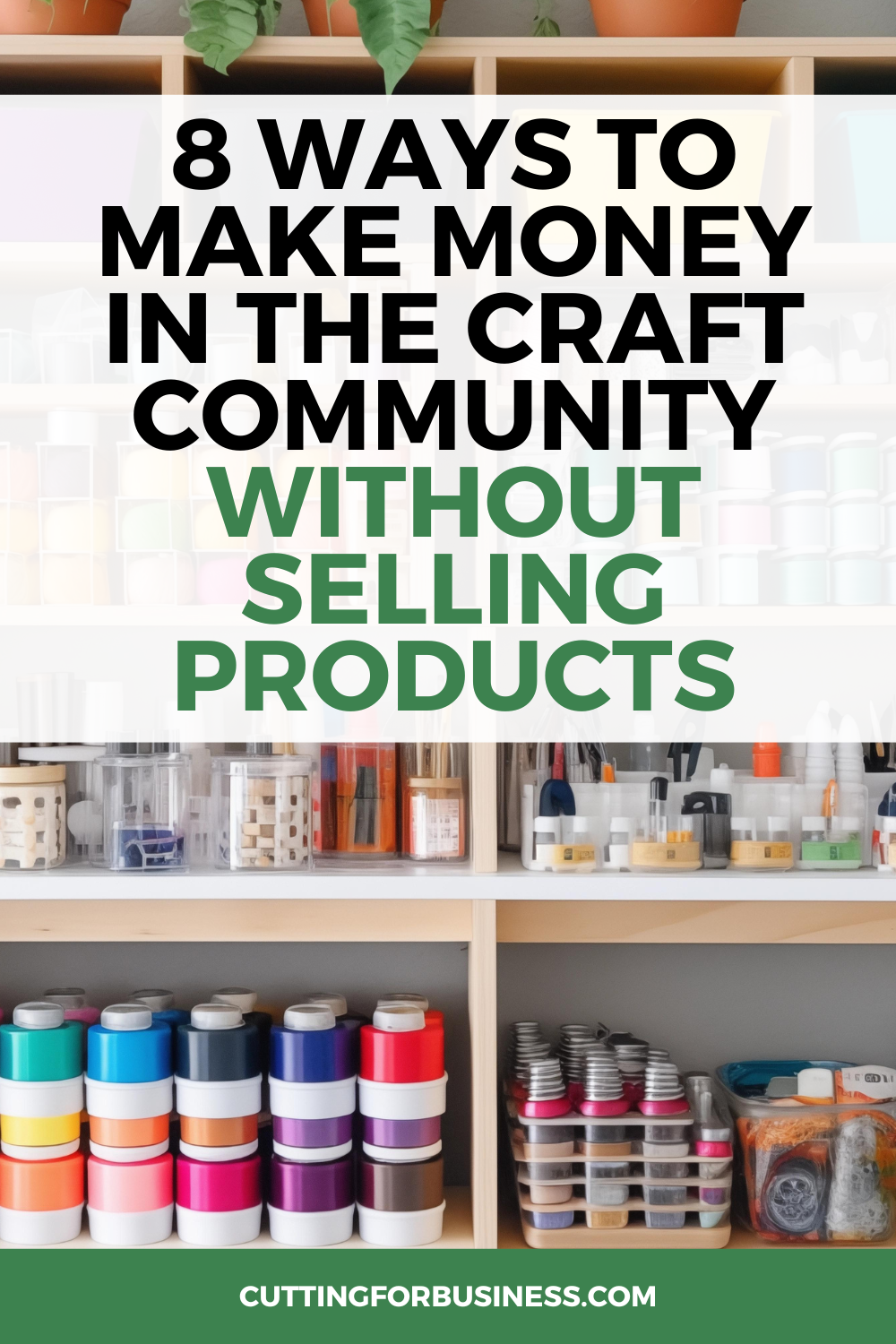 8 Ways to Make Money in the Craft Community without Selling Products - cuttingforbusiness.com