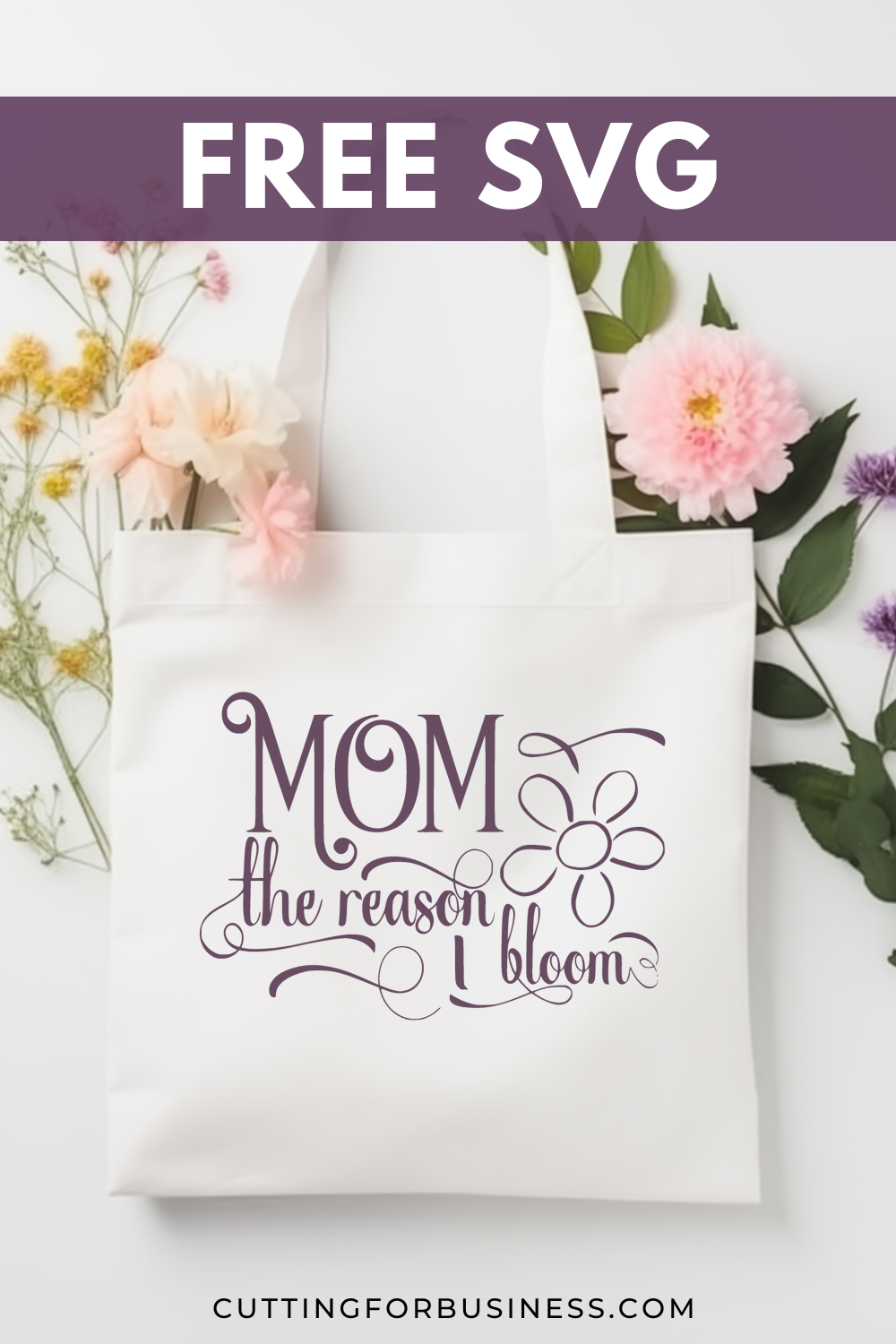Free Mother's Day SVG  - Mom The Reason I Bloom - cuttingforbusiness.com