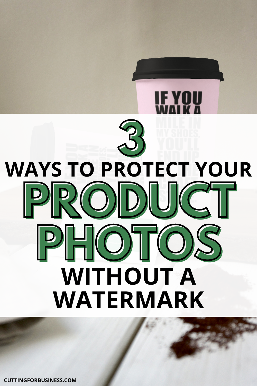3 Ways to Protect Your Product Photos without a Watermark - cuttingforbusiness.com