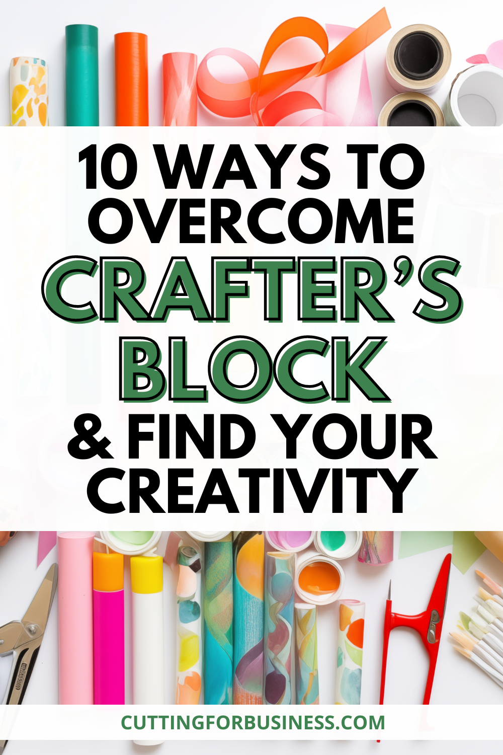 10 Ways to Overcome Crafter's Block & Find Your Creativity - cuttingforbusiness.com