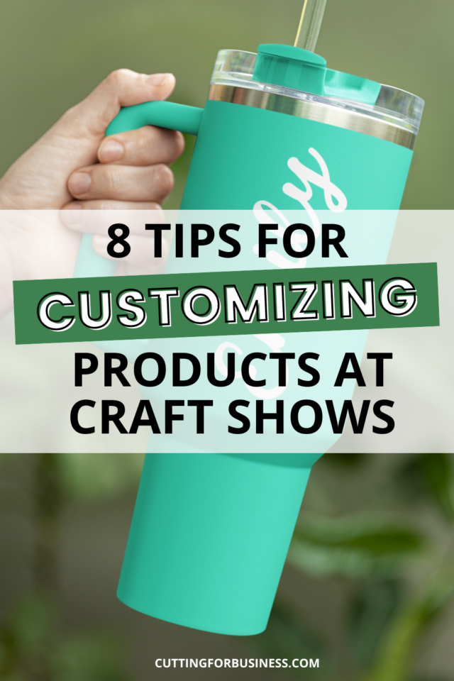 8 Tips for Customizing Products at Craft Shows - Cutting for Business