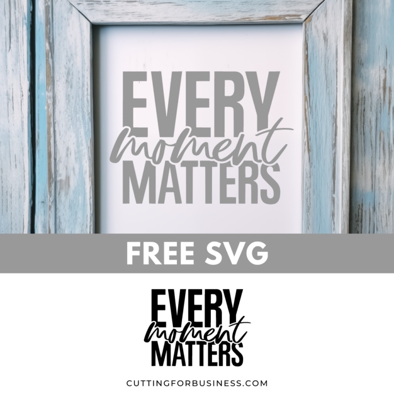 Free SVG – Every Moment Matters