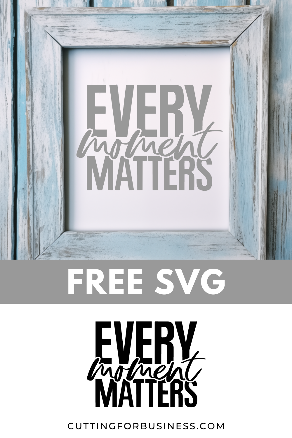 Free SVG - Every Moment Matters - cuttingforbusiness.com