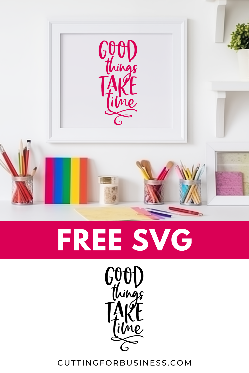 Free SVG - Good Things Take Time - cuttingforbusiness.com
